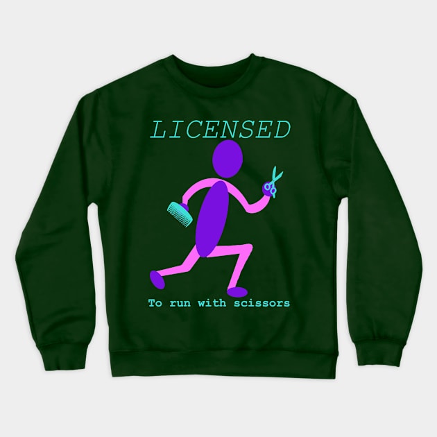 Licensed to run with scissors Crewneck Sweatshirt by Coop Art
